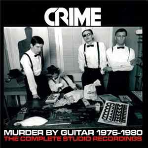 Crime - Murder By Guitar 1976-1980 (The Complete Studio Recordings) FLAC