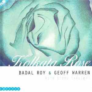 Badal Roy & Geoff Warren With Stomu Takeishi - Kolkata Rose FLAC