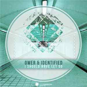 Ower, Identified - I Should Have Let Go FLAC