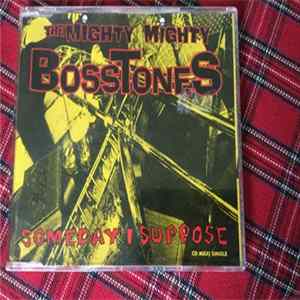 The Mighty Mighty Bosstones - Someday I Suppose FLAC