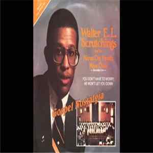 Walter E.L. Scrutchings And The Akron City Family Mass Choir - You Don't Have To Worry He Won't Let You Down FLAC