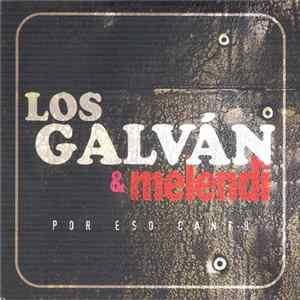 Los Galván & Melendi - Por Eso Canto FLAC