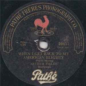 Arthur Fields / Louis Winsch - When I Get Back To My American Blighty / I'm Going To Spend My Vacation With A Dear Old Relation FLAC