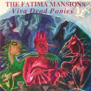 The Fatima Mansions - Viva Dead Ponies FLAC