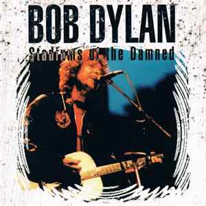 Bob Dylan - Stadiums Of The Damned FLAC