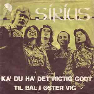 Sirius - Ka' Du Ha' Det Rigtig Godt / Til Bal I Øster Vig FLAC