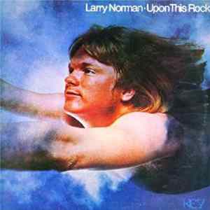 Larry Norman - Upon This Rock FLAC