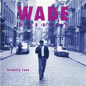 Wade Hubbard - Insanity Lane FLAC