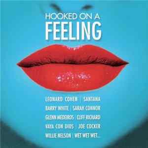 Various - Hooked On A Feeling FLAC