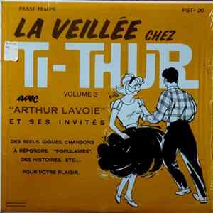 Arthur Lavoie Et Ses Invités - La Veillée Chez Ti-Thur, Volume 3 FLAC