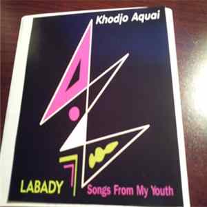 Khodjo Aquai - Labady - Songs From My Youth FLAC