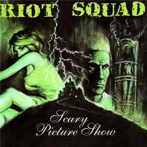 Riot Squad - Scary Picture Show FLAC