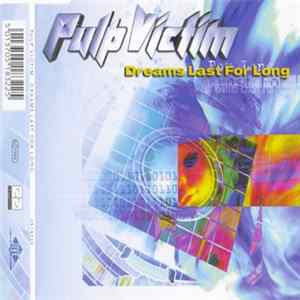 Pulp Victim - Dreams Last For Long FLAC