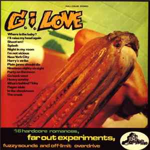 G.I. Love - 16 Hardcore Romances, Far Out Experiments, Fuzzy Sounds And Off-Limit Overdrive FLAC