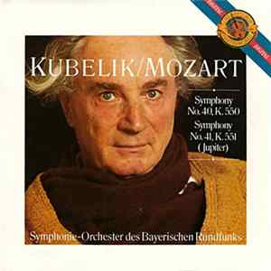 Mozart / Rafael Kubelik, Symphonie-Orchester Des Bayerischen Rundfunks - Symphony No. 40, K.550 & Symphony No. 41, K.551 (Jupiter) FLAC