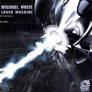 Michael White - Laser Machine FLAC