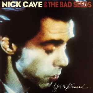 Nick Cave & The Bad Seeds - Your Funeral ... My Trial FLAC