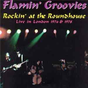 The Flamin' Groovies - Rockin' At The Roundhouse FLAC