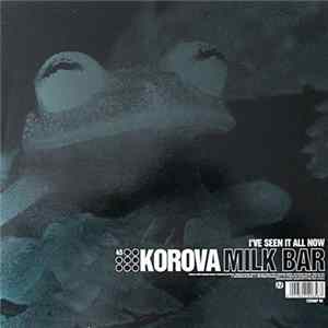 Korova Milk Bar - I've Seen It All Now FLAC