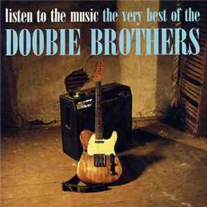The Doobie Brothers - Listen To The Music: The Very Best Of The Doobie Brothers FLAC