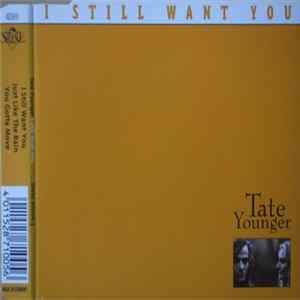 Tate Younger - I Still Want You FLAC