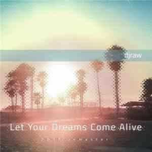 djraw - Let Your Dreams Come Alive (2016 Remaster) FLAC