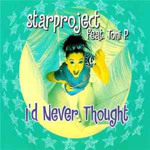 Starproject Feat. Toni P. - I'd Never Thought FLAC