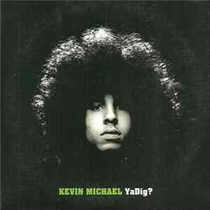 Kevin Michael - Ya'Dig? FLAC