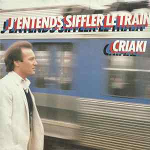 Criaki - J'Entends Siffler Le Train FLAC