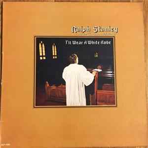 Ralph Stanley & The Clinch Mountain Boys - I'll Wear A White Robe FLAC