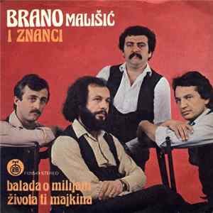 Brano Mališić I Znanci - Balada O Milijani / Života Ti Majkina FLAC