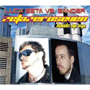 Luca Zeta Vs. Sander - Zetazeroseven : Hands Up E.P. FLAC