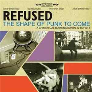 Refused - The Shape Of Punk To Come (A Chimerical Bombination In 12 Bursts) FLAC