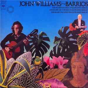 John Williams - Barrios - John Williams Plays Music Of Agustín Barrios Mangoré FLAC