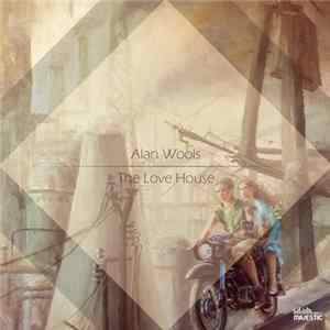 Alan Wools - The Love House FLAC
