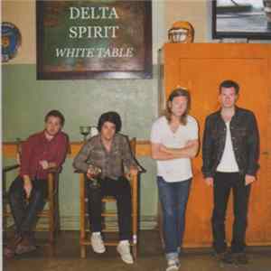 Delta Spirit - White Table FLAC