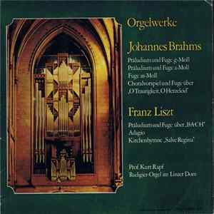 Johannes Brahms, Franz Liszt − Prof. Kurt Rapf - Orgelwerke Prof. Kurt Rapf An Der Rudigier-Orgel Im Neuen Dom Zu Linz FLAC