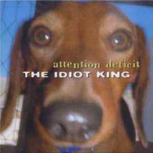 Attention Deficit - The Idiot King FLAC