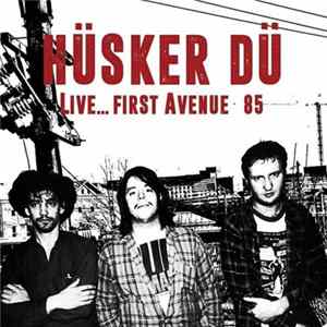 Hüsker Dü - Live... First Avenue 85 FLAC