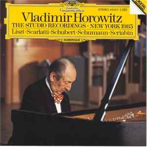Vladimir Horowitz - The Studio Recordings - New York 1985: Liszt · Scarlatti · Schubert · Schumann · Scriabin FLAC