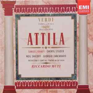 Verdi / Samuel Ramey, Cheryl Studer, Neil Shicoff, Giorgio Zancanaro, Orchestra E Coro Del Teatro Alla Scala, Riccardo Muti - Attila FLAC