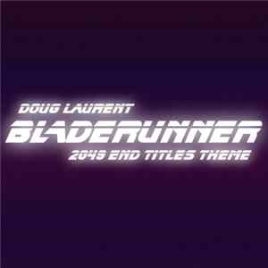 Doug Laurent - Bladerunner (2049 End Titles Theme) FLAC