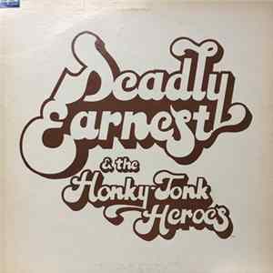 Deadly Earnest And The Honky Tonk Heroes - Deadly Earnest FLAC