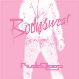 Muddyloop - Bodysweat (Promo Single) FLAC