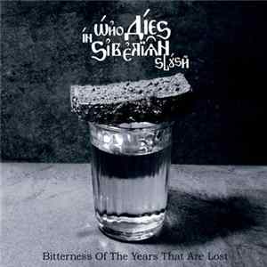Who Dies In Siberian Slush - Bitterness Of The Years That Are Lost FLAC