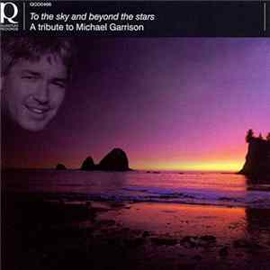 Various - To The Sky And Beyond The Stars - A Tribute To Michael Garrison FLAC