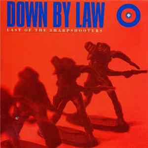 Down By Law - Last Of The Sharpshooters FLAC