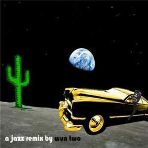 Wun Two - A Jazz Remix By FLAC