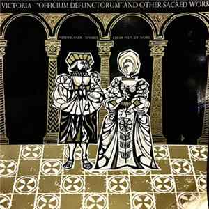 Tomás Luis De Victoria, Netherlands Chamber Choir, Felix De Nobel - Victoria: "Officium Defunctorum" And Other Sacred Works FLAC