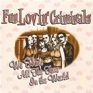 Fun Lovin' Criminals - We Have All The Time In The World FLAC